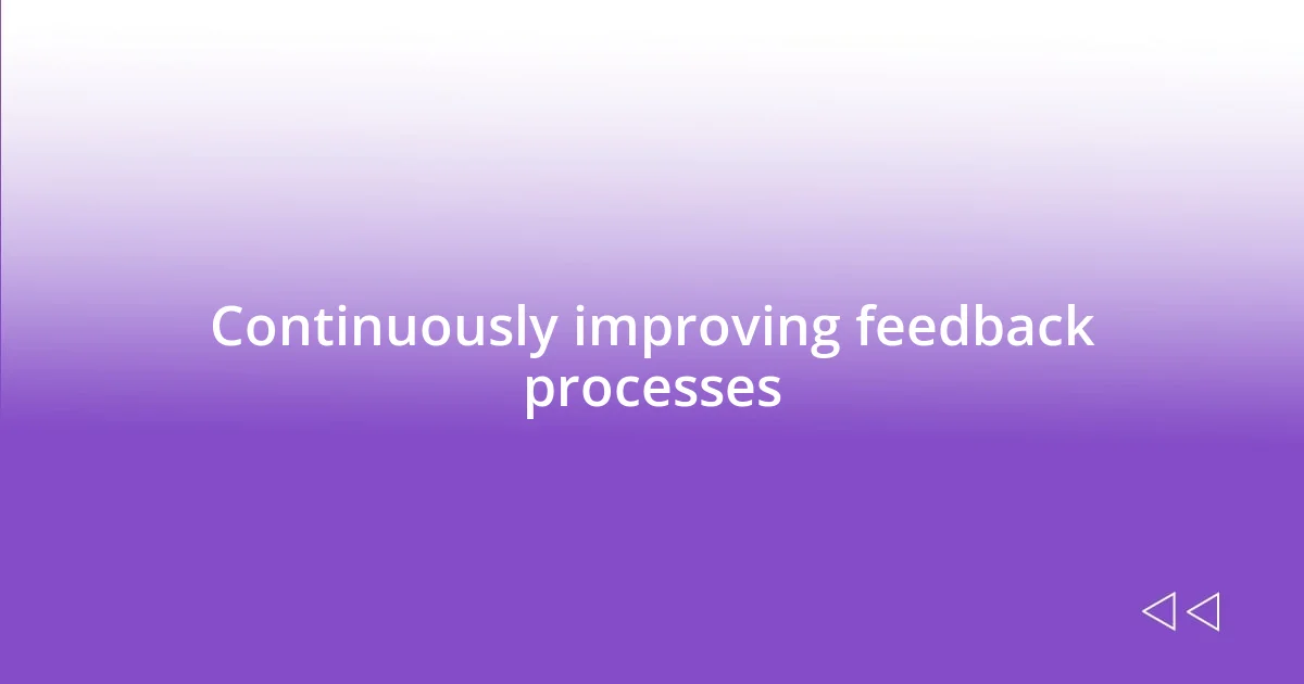 Continuously improving feedback processes