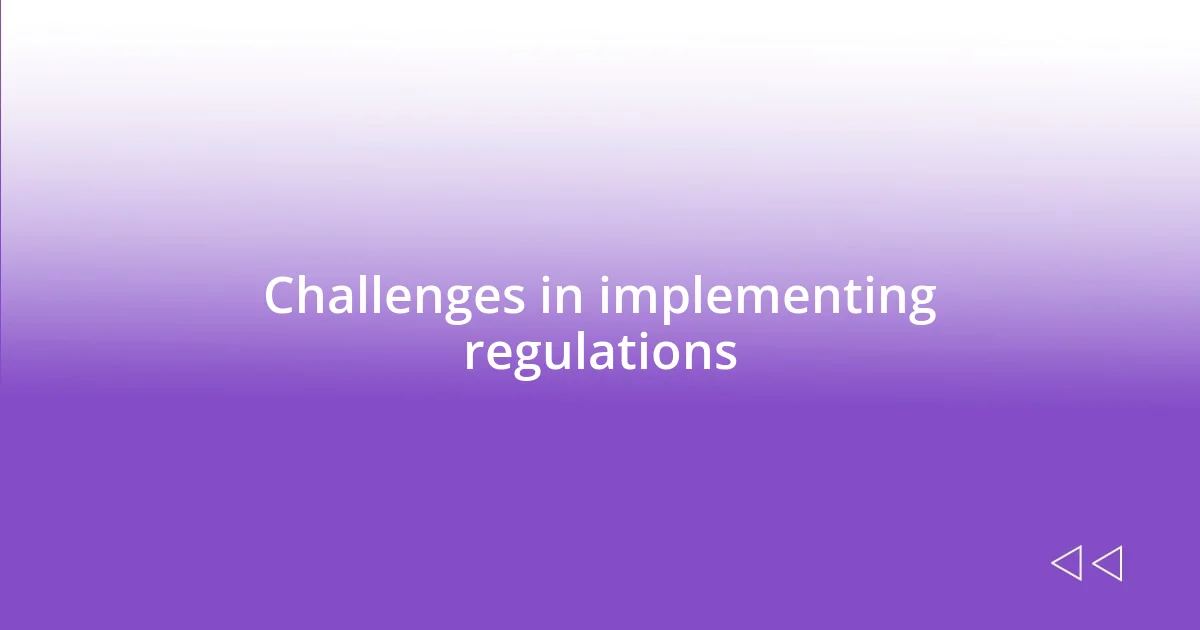 Challenges in implementing regulations