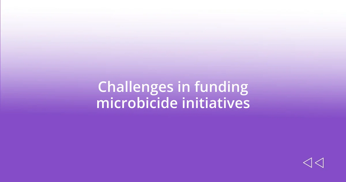 Challenges in funding microbicide initiatives