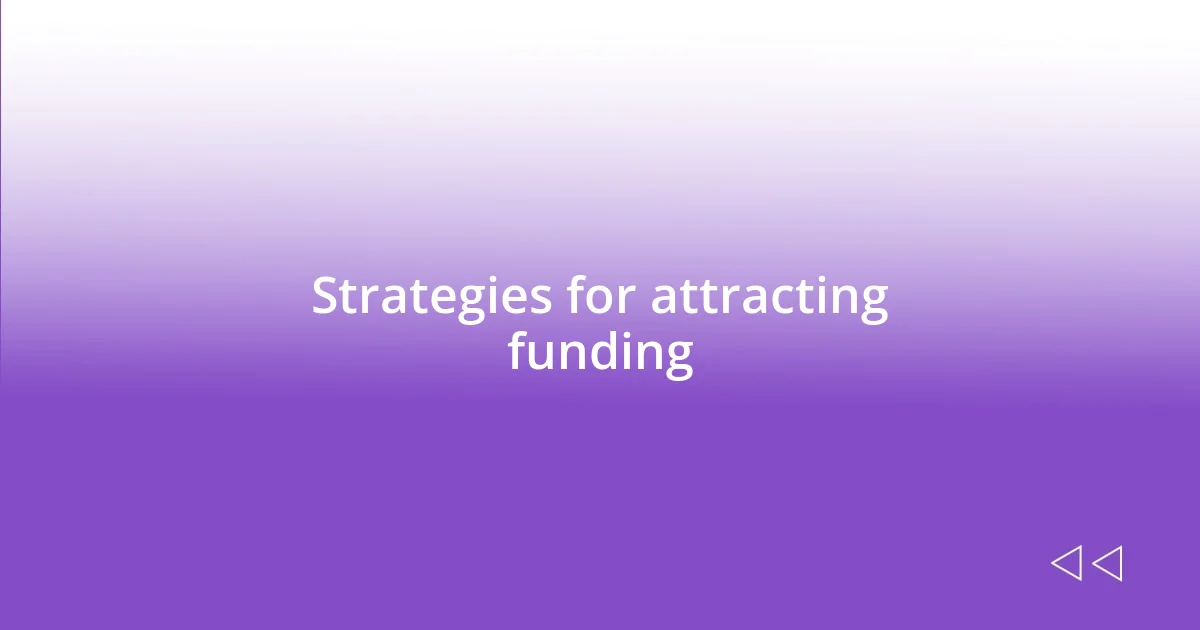 Strategies for attracting funding