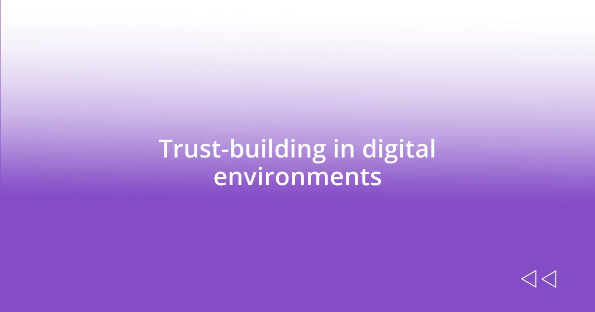 Trust-building in digital environments