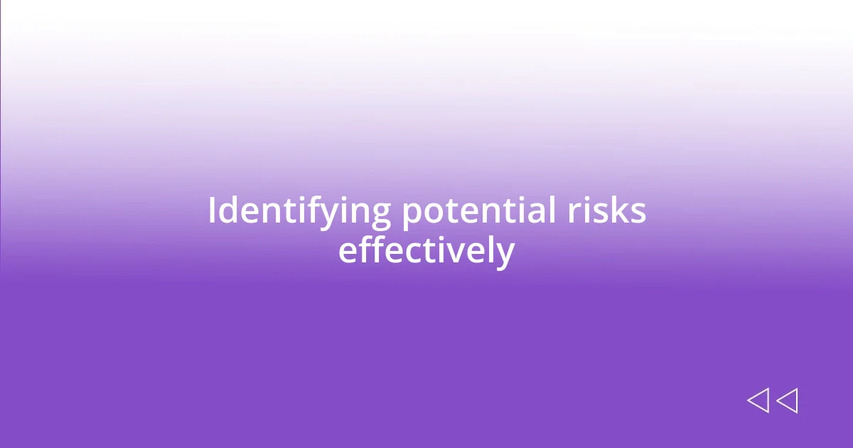 Identifying potential risks effectively