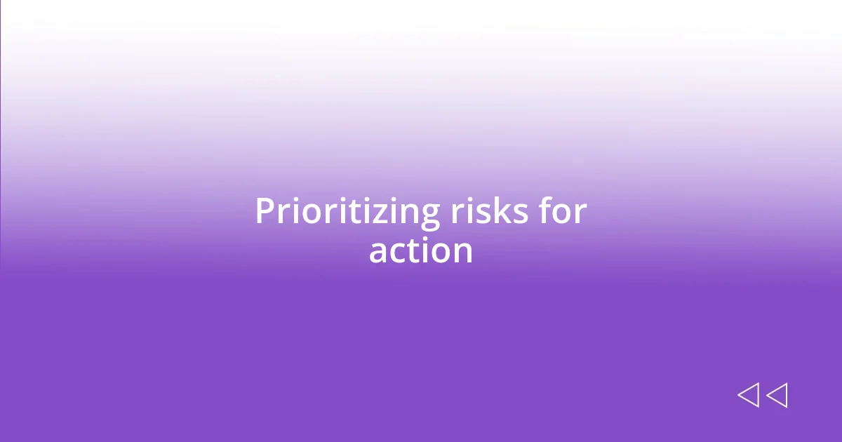 Prioritizing risks for action