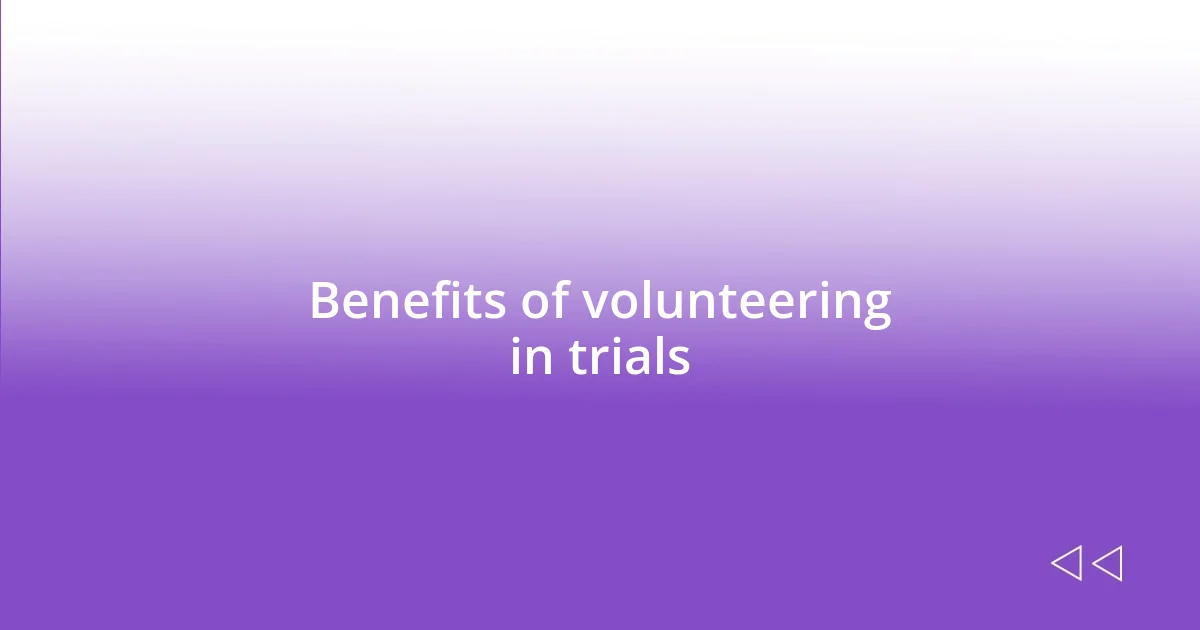 Benefits of volunteering in trials