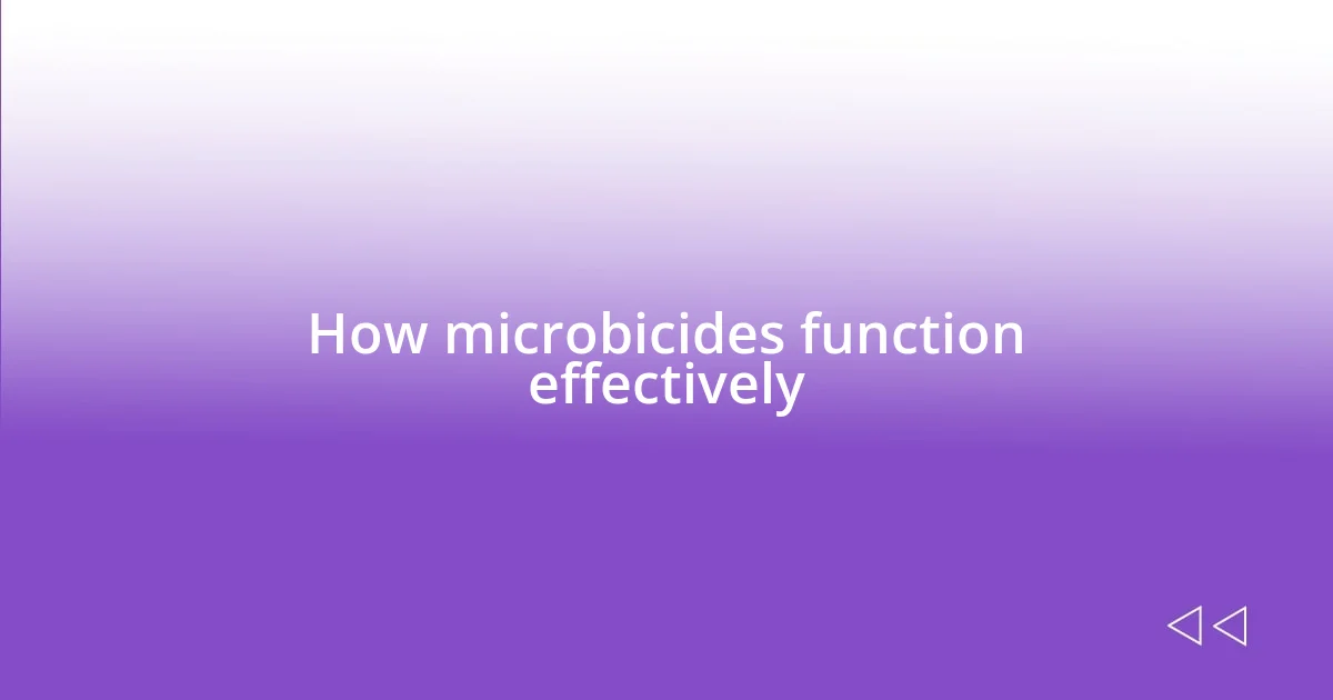 How microbicides function effectively