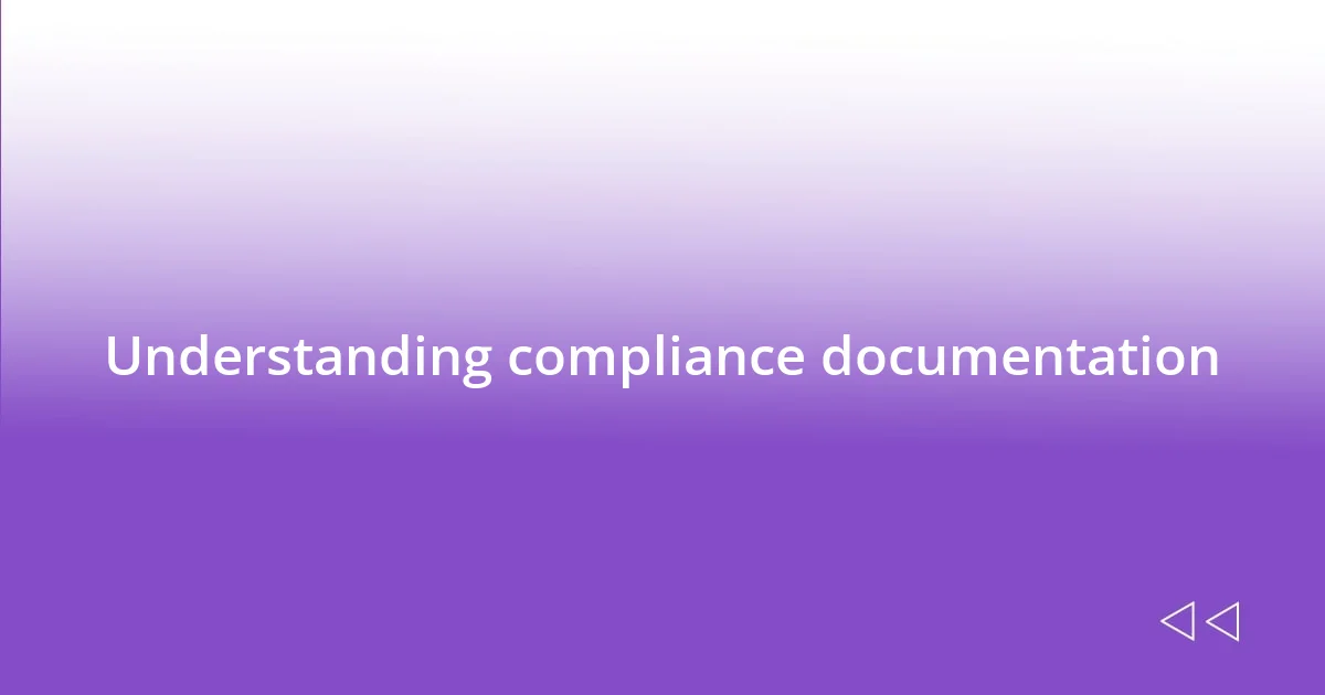 Understanding compliance documentation