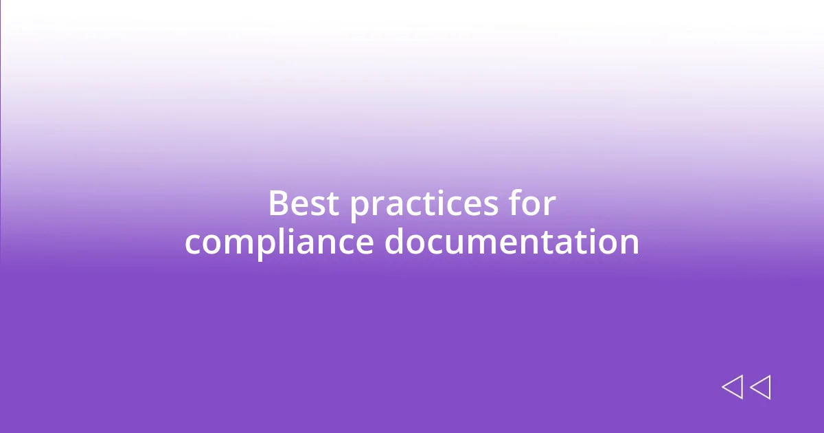 Best practices for compliance documentation