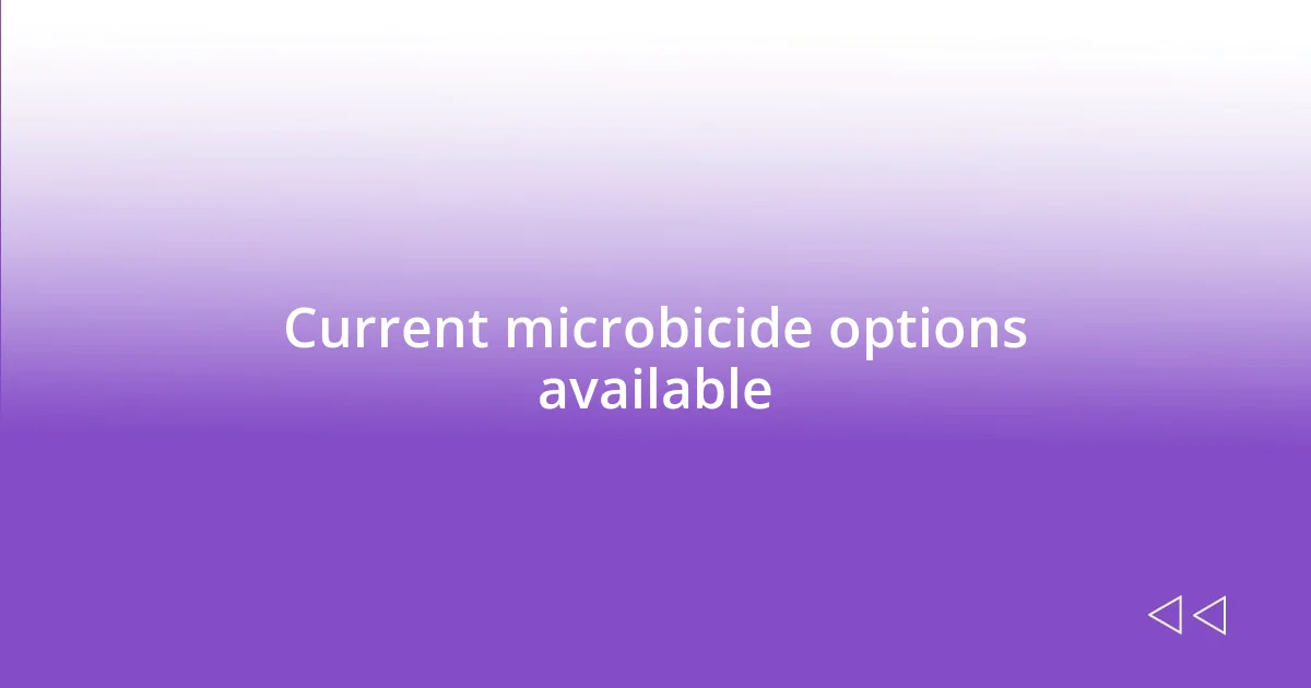 Current microbicide options available