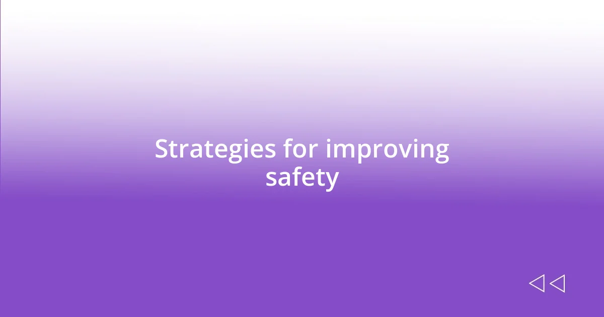 Strategies for improving safety