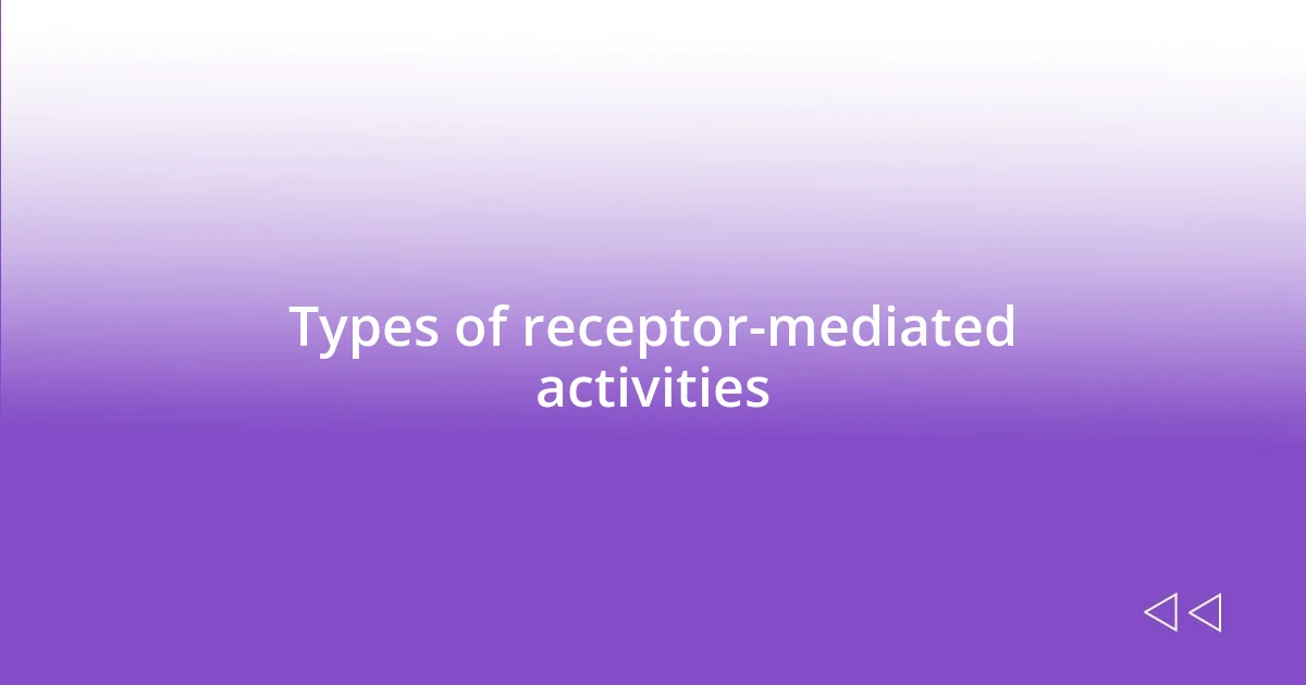 Types of receptor-mediated activities