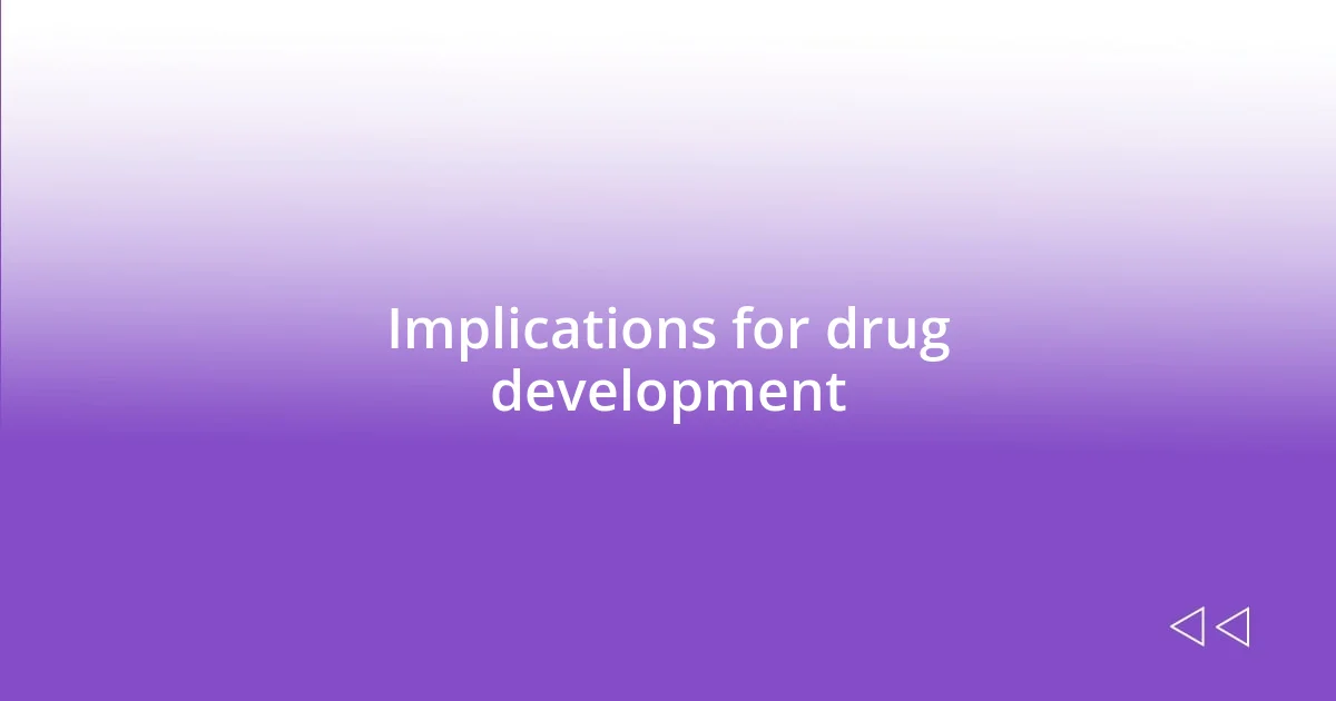 Implications for drug development