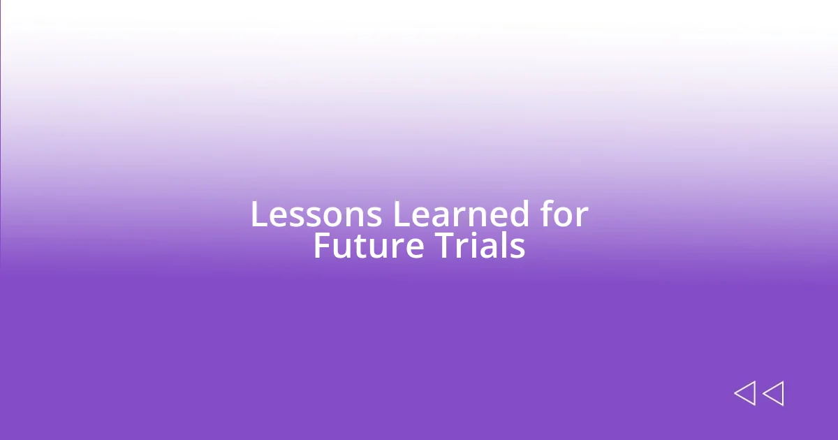 Lessons Learned for Future Trials