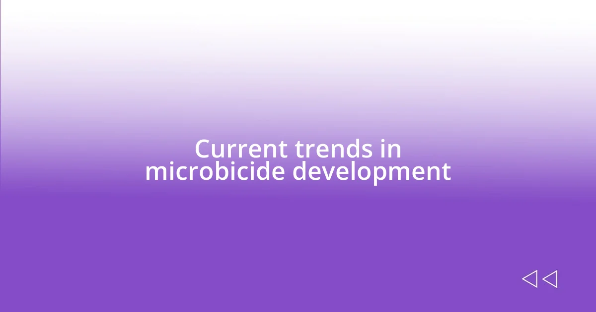 Current trends in microbicide development