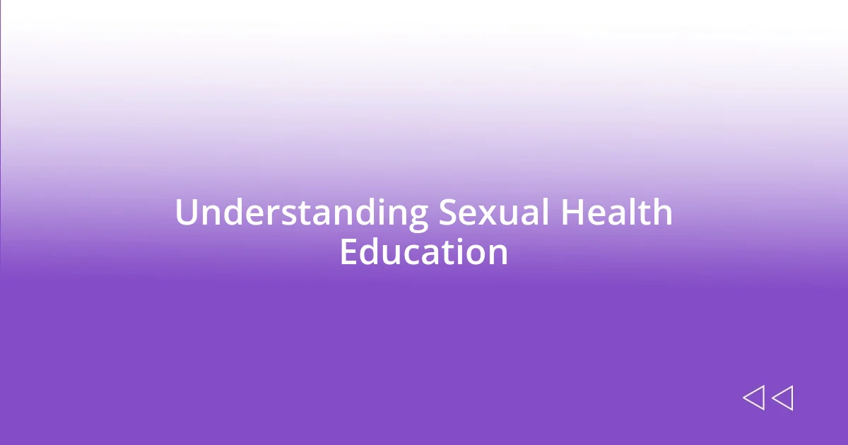 Understanding Sexual Health Education