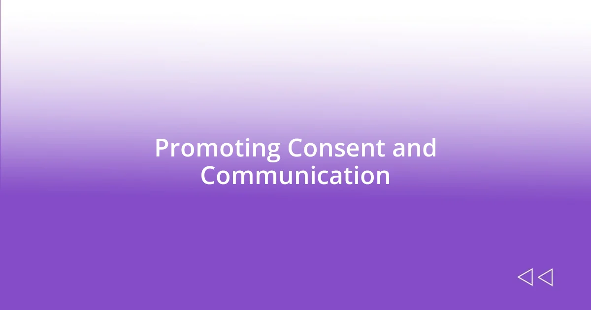 Promoting Consent and Communication