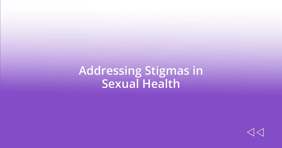 Addressing Stigmas in Sexual Health