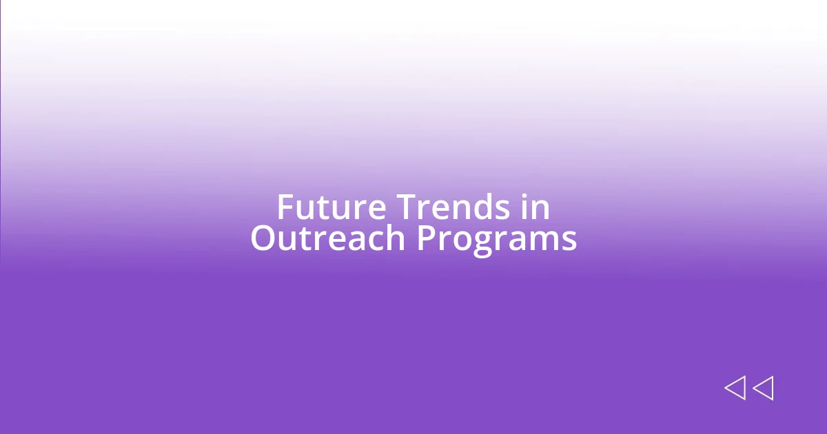 Future Trends in Outreach Programs