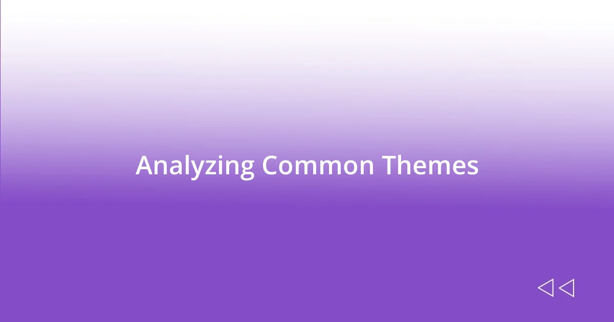 Analyzing Common Themes