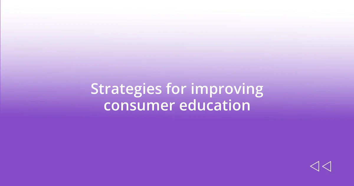 Strategies for improving consumer education