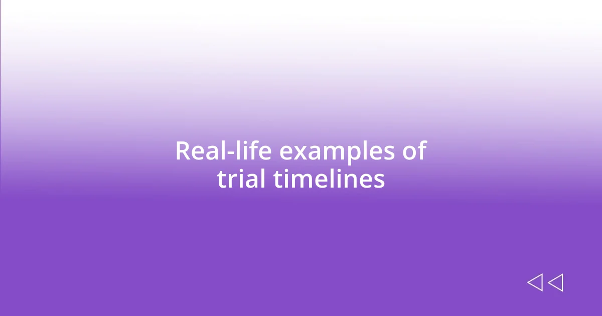 Real-life examples of trial timelines