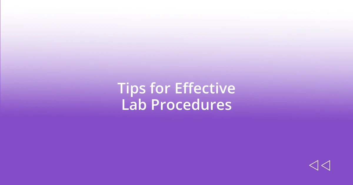 Tips for Effective Lab Procedures