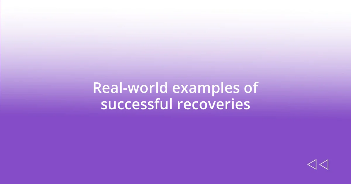 Real-world examples of successful recoveries