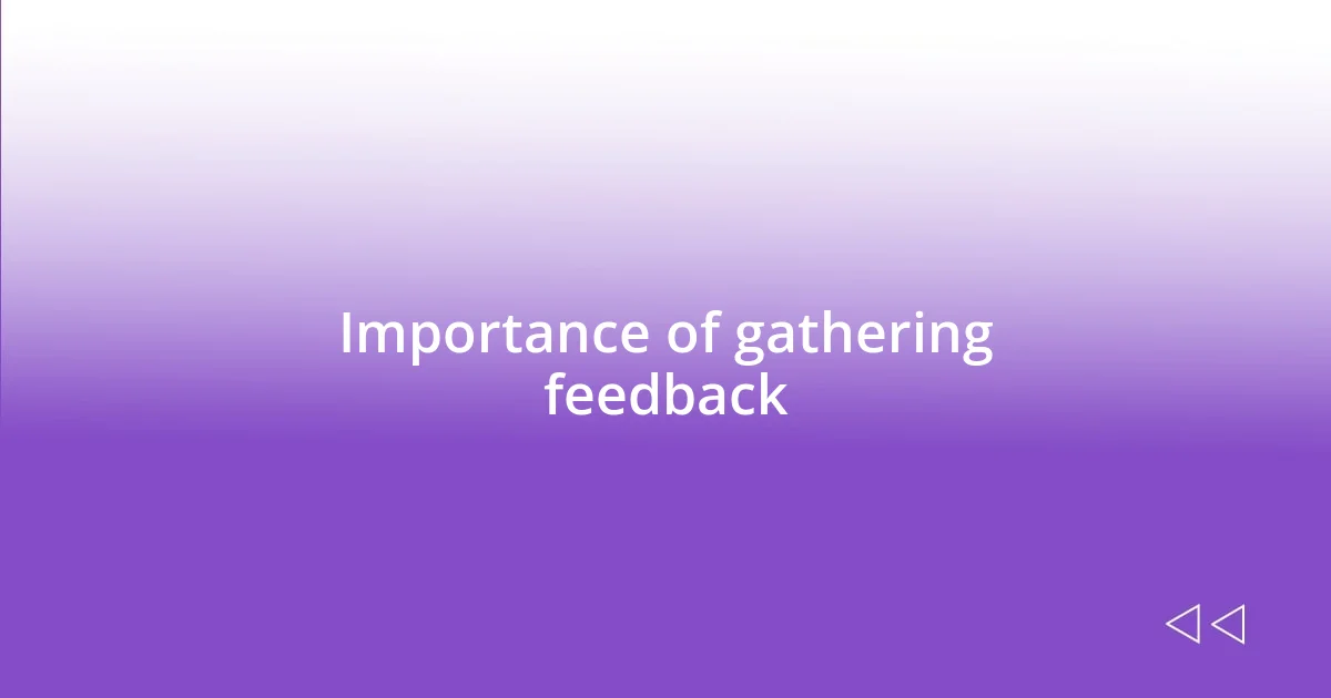 Importance of gathering feedback