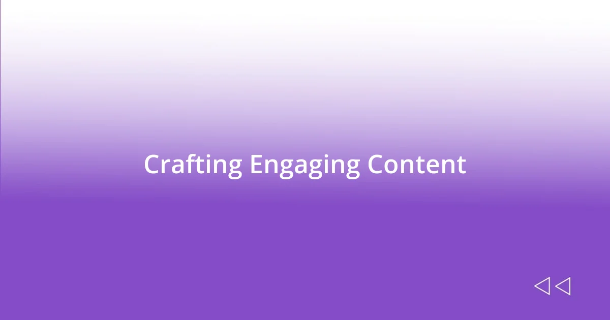 Crafting Engaging Content