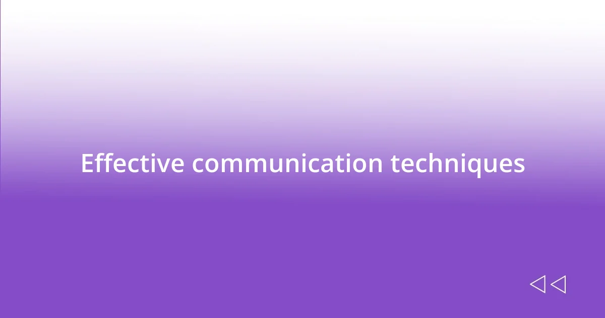 Effective communication techniques