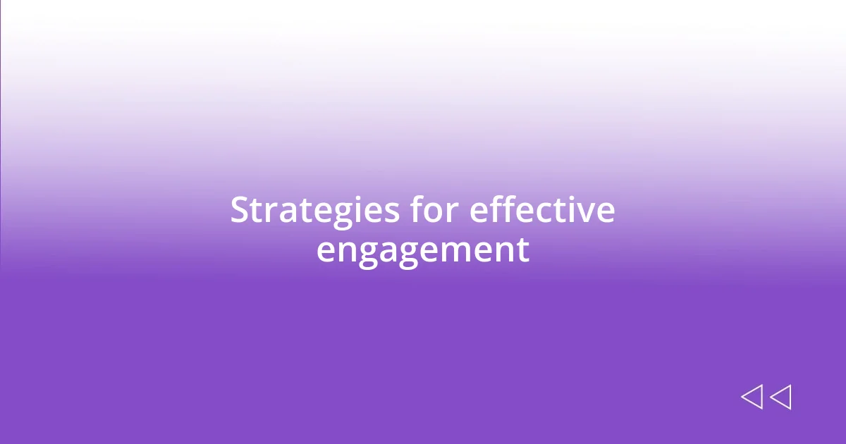 Strategies for effective engagement