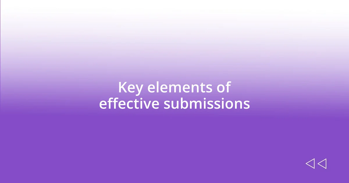 Key elements of effective submissions